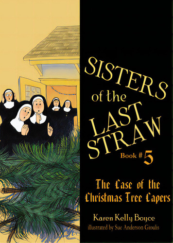 Sisters Of The Last Straw: The Case Of The Christmas Tree Capers, De Boyce, Karen Kelly. Editorial Tan Books & Publ, Tapa Blanda En Inglés