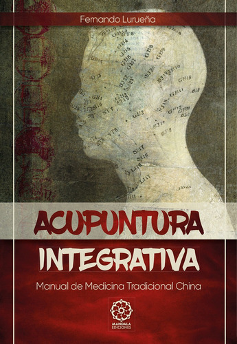 Acupuntura Integrativa, De Fernando Lurueña. Editorial Ediciones Literarias Mandala, Tapa Blanda En Español