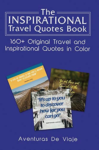 The Inspirational Travel Quotes Book: 160+ Original Travel A