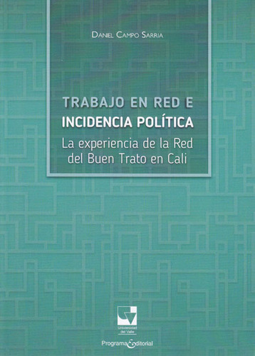 Trabajo En Red  E Incidencia Política. La Experiencia De L, De Daniel Campo Sarria. Serie 9587652079, Vol. 1. Editorial U. Del Valle, Tapa Blanda, Edición 2015 En Español, 2015