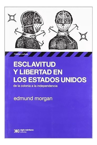 Esclavitud Y Libertad En Los Estados Unidos - Morgan - #d