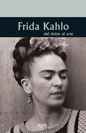 Libro Frida Kahlo : Del Dolor Al Arte De Haydee Flesca