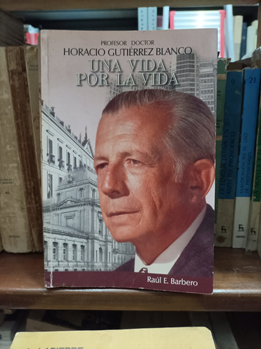 Una Vida Por La Vida. Horacio Gutiérrez Blanco