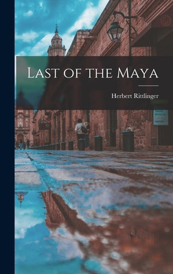 Libro Last Of The Maya - Rittlinger, Herbert 1909-