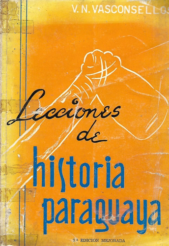 Lecciones De Historia Paraguaya - V. N. Vasconsellos - 