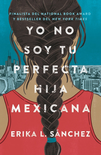 Yo No Soy Tu Perfecta Hija Mexicana, De Erika Sánchez. Editorial Vintage, Tapa Blanda En Español, 2018