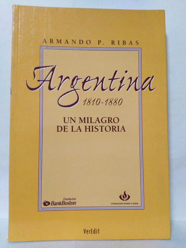 Argentina 1810-1880 Un Milagro De La Historia Armando Ribas