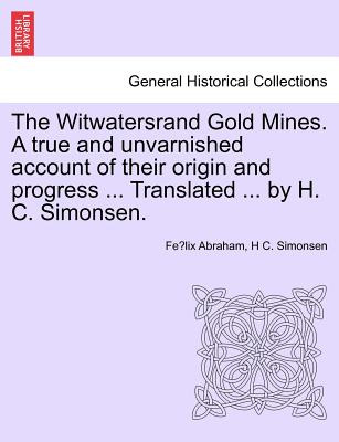 Libro The Witwatersrand Gold Mines. A True And Unvarnishe...