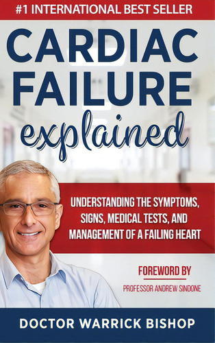 Cardiac Failure Explained: Understanding The Symptoms, Signs, Medical Tests, And Management Of A ..., De Bishop, Warrick. Editorial Music Square Media, Tapa Dura En Inglés