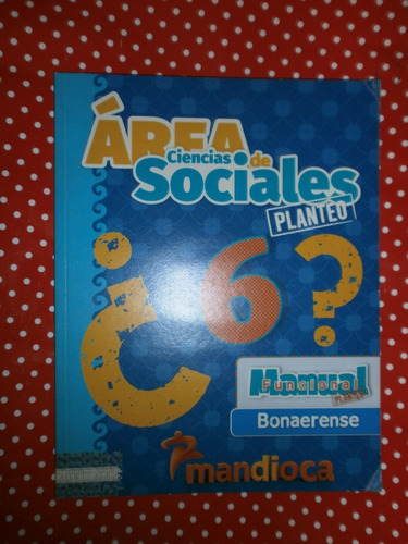 Área De Ciencias Sociales 6 Bonaerense Planteo Mandioca Exc!