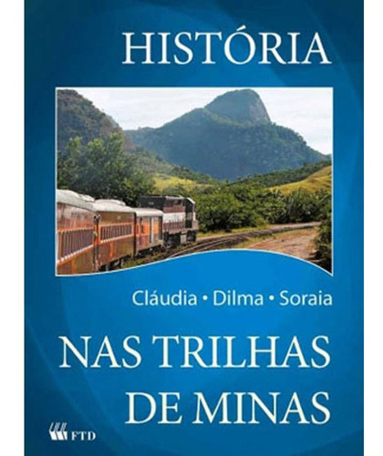 Imagem 1 de 1 de Livro História Nas Trilhas De Minas  Cláudia; Dilma; So