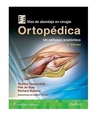 Libro - Vías De Abordaje De Cirugía Ortopédica 5ed Hoppenfel