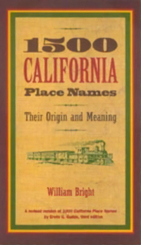 1500 California Place Names : Their Origin And Meaning, A Revised Version Of 1000 California P..., De William Bright. Editorial University Of California Press, Tapa Blanda En Inglés
