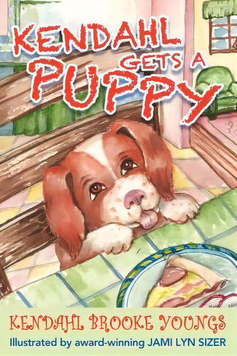 Kendahl Gets A Puppy, De Kendahl Brooke Youngs. Editorial Bettie Young's Books, Tapa Blanda En Inglés, 2012