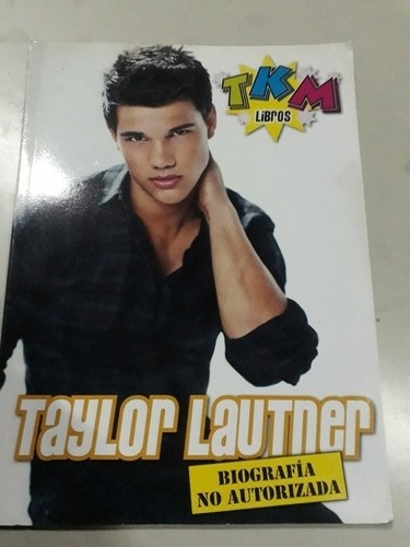 Revista Libro Tkm Taylor Lautner Biografia No Autorizada 