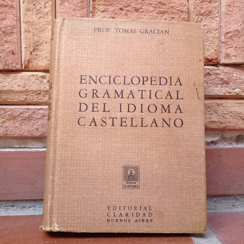 Enciclopedia Gramatical Del Idioma Castellano-tomas Gracian