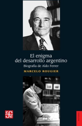 El Enigma Del Desarrollo Argentino - Rougier, Marcelo