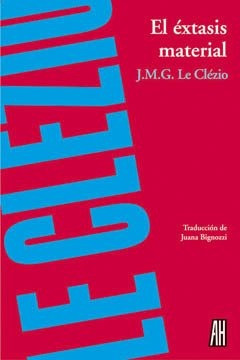 El Éxtasis Material - J.m.g. Le Clézio - Adriana Hidalgo 