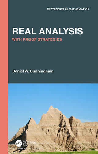Real Analysis: With Proof Strategies (textbooks In Mathemati