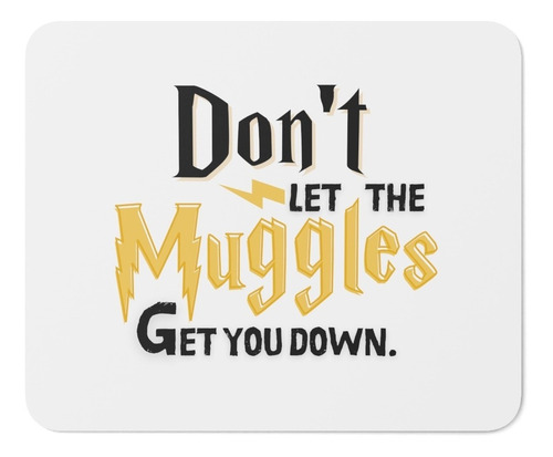 Mouse Pad - Harry Potter - Dont Let The Muggles Get You Down