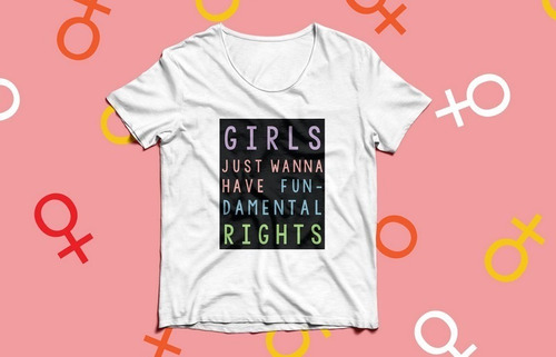 Remera Feminismo - Girls Just Wanna Have Fun-damental Rights