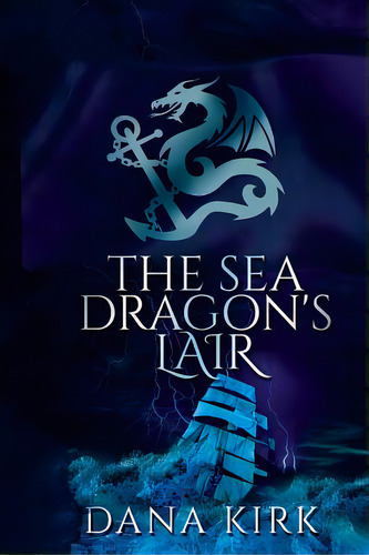 The Sea Dragon's Lair, De Kirk, Dana. Editorial Lightning Source Inc, Tapa Blanda En Inglés