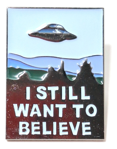 Pin Decorativo, Archivos Secretos X, I Still Want To Believe