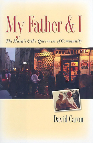 My Father And I: The Marais And The Queerness Of Community, De Caron, David. Editorial Cornell Univ Pr, Tapa Dura En Inglés