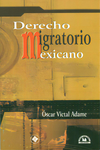 Derecho migratorio mexicano: Derecho migratorio mexicano, de Óscar Victal Adame. Serie 9707014480, vol. 1. Editorial Distrididactika, tapa blanda, edición 2004 en español, 2004