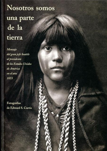 Nosotros Somos (td) Una Parte De La Tierra, De Gran Jefe Seattle. Editorial Olañeta, Tapa Dura En Español, 2007