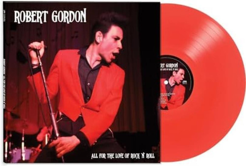 Gordon Robert All For The Love Of Rock N` Roll - Red Red Lp