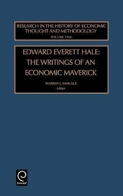 Edward Everett Hale : The Writings Of An Economic Maveric...