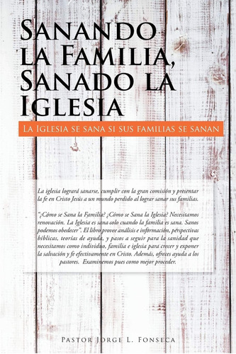 Libro Sanando La Familia, Sanado La Iglesia (spanish Edition