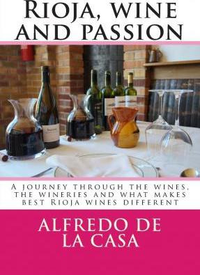 Libro Rioja, Wine And Passion - Alfredo De La Casa