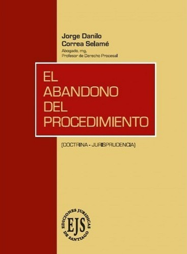El Abandono Del Procedimiento / Correa Selame,jorge /ed.2016