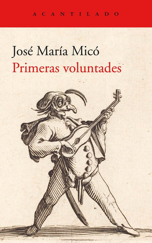 Primeras Voluntades ( Libro Original ), De Jose Maria Mico Juan, Jose Maria Mico Juan. Editorial Acantilado En Español
