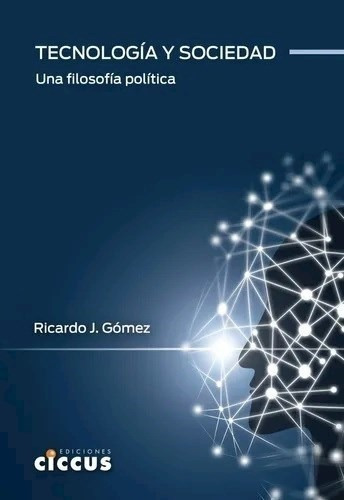 Libro Tecnologa Y Sociedad .una Filosofia Poltica De Ricardo