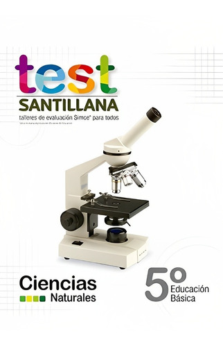 Test 5 Básico Ciencias Naturales. Editorial: Santillana
