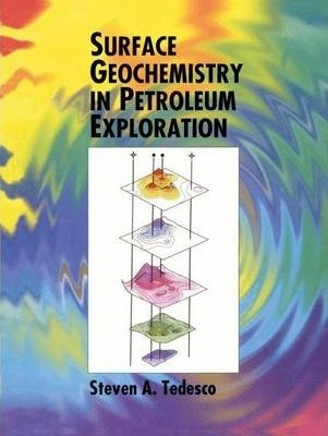 Surface Geochemistry In Petroleum Exploration - S. A. Ted...