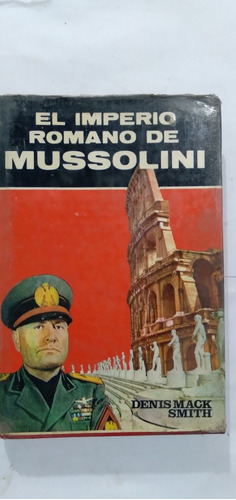 Libro El Imperio Romano De Mussolini / Denis Mack Smith