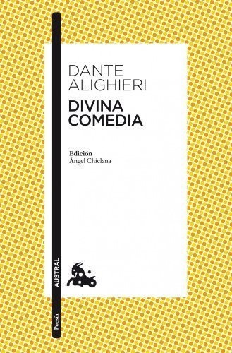 Divina Comedia: Edición De Ángel Chiclana (clásica), De Alighieri, Dante. Editorial Austral, Tapa Blanda En Español, 2010