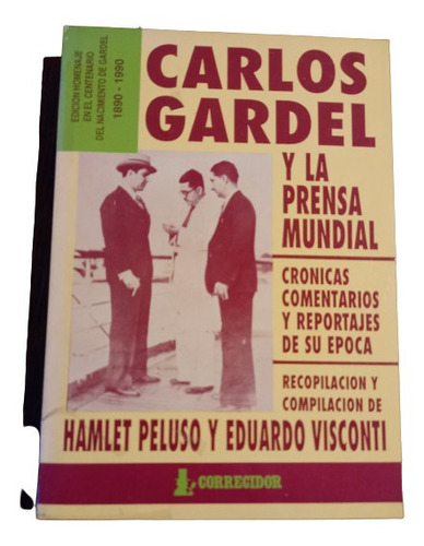 C. Gardel Y La Prensa Mundial. Hamlet Peluso Y E. Visconti