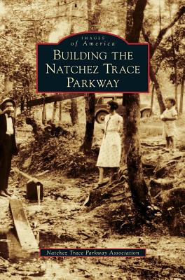 Libro Building The Natchez Trace Parkway - Natchez Trace ...