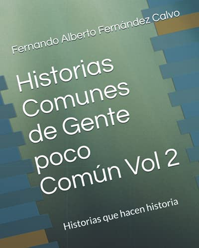 Historias Comunes De Gente Poco Comun Vol 2: Historias Que H