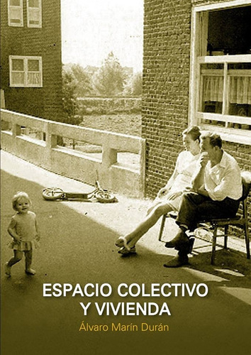 Espacio Colectivo Y Vivienda, De Alvaro Marin Duran., Vol. 1. Editorial Nobuko, Tapa Blanda En Español, 2018