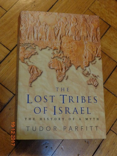 The Lost Tribes Of Israel. Tudor Parfitt. History Of A &-.