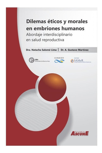 Dilemas Éticos Y Morales En Embriones Humanos. Abordaje Interdisciplinario En Salud Reproductiva, De Gustavo A. Martínez, Salomé Lima., Vol. No Aplica. , Tapa Blanda En Español, 2018