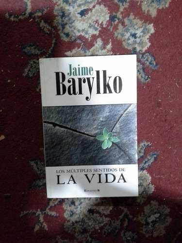 Los Múltiples Sentidos De La Vida - Jaime Barylko - Ed. B