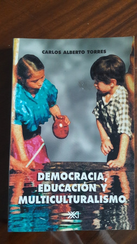 Democracia Educación Y Multiculturalismo - Carlos A Torres
