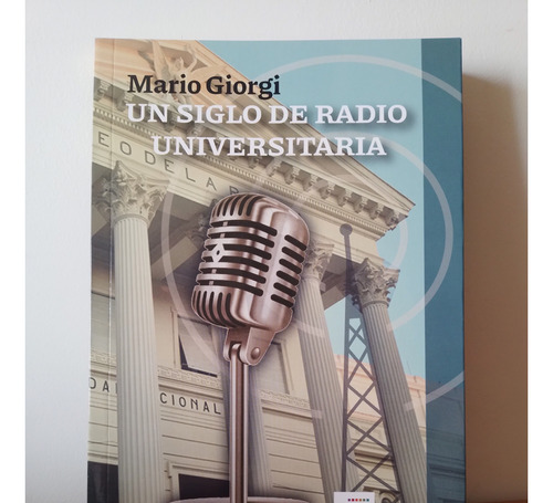 Un Siglo De Radio Universitaria - Libro - Mario Giorgi